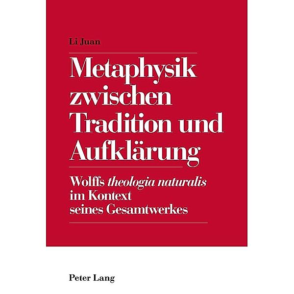 Metaphysik zwischen Tradition und Aufklaerung, Li Juan Li