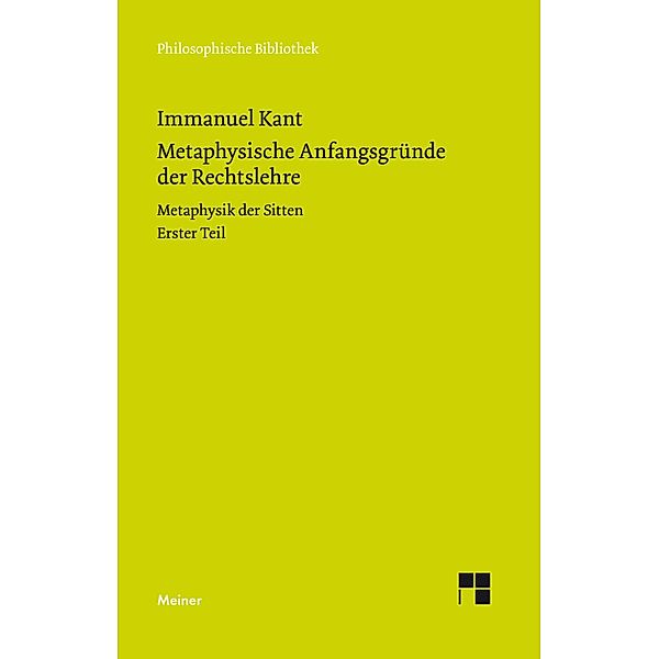 Metaphysische Anfangsgründe der Rechtslehre / Philosophische Bibliothek Bd.360, Immanuel Kant