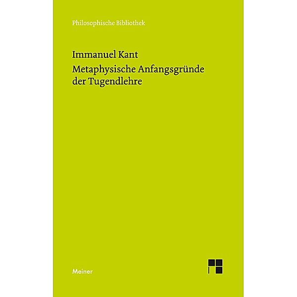 Metaphysische Anfangsgründe der Tugendlehre / Philosophische Bibliothek Bd.430, Immanuel Kant