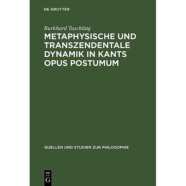 Metaphysische und transzendentale Dynamik in Kants opus postumum / Quellen und Studien zur Philosophie Bd.3, Burkhard Tuschling