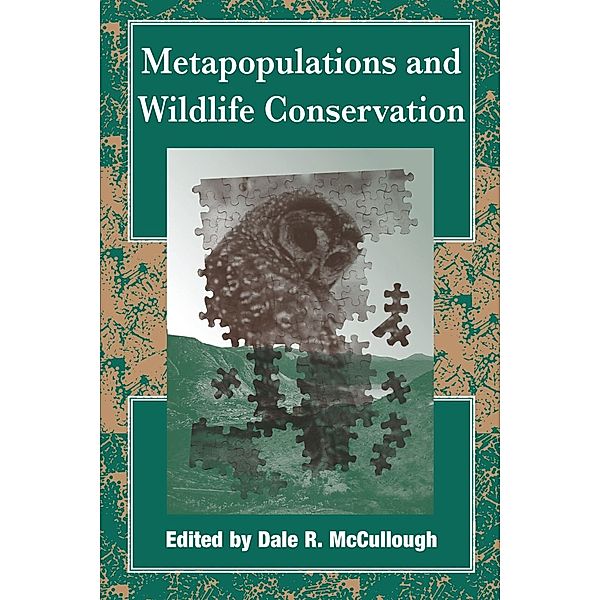 Metapopulations and Wildlife Conservation, Dale Richard McCullough