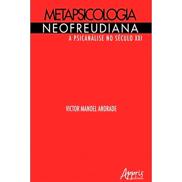 Metapsicologia Neofreudiana: A Psicanálise no Século XXI, Victor Manoel Andrade