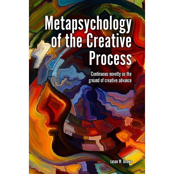 Metapsychology of the Creative Process, Jason W. Brown