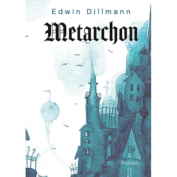 Metarchon, Edwin Dillmann