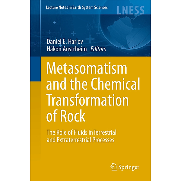 Metasomatism and the Chemical Transformation of Rock, Daniel Harlov, Hakon Austrheim