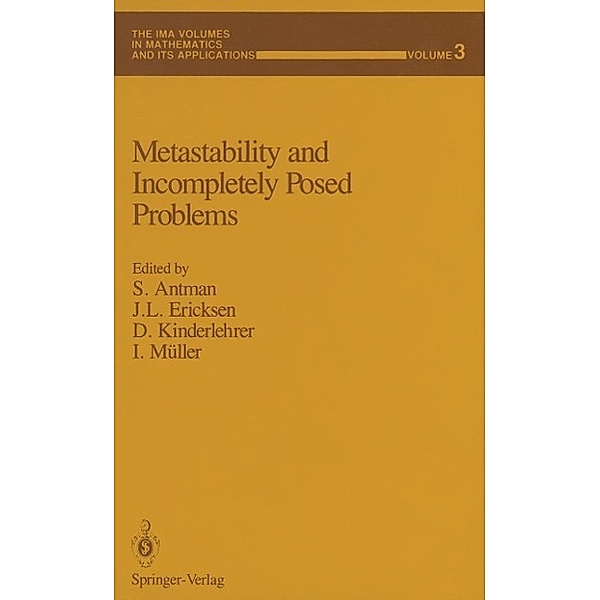 Metastability and Incompletely Posed Problems / The IMA Volumes in Mathematics and its Applications Bd.3