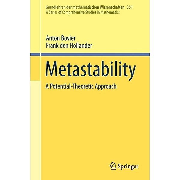 Metastability / Grundlehren der mathematischen Wissenschaften Bd.351, Anton Bovier, Frank den Hollander