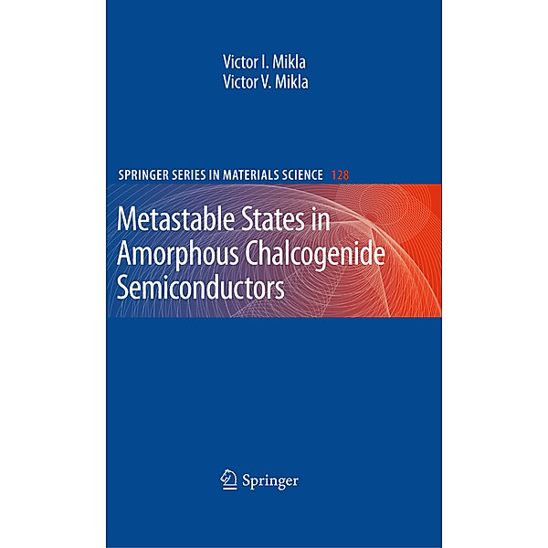 Metastable States in Amorphous Chalcogenide Semiconductors, Victor I. Mikla, Victor V. Mikla