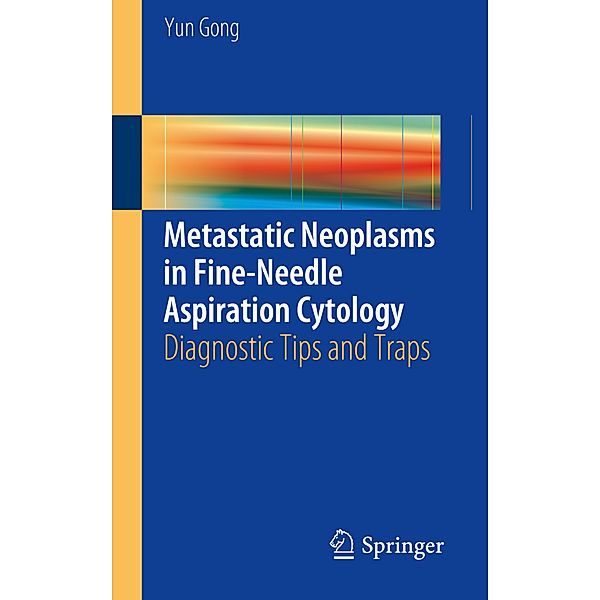 Metastatic Neoplasms in Fine-Needle Aspiration Cytology, Yun Gong