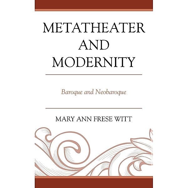 Metatheater and Modernity, Mary Ann Frese Witt