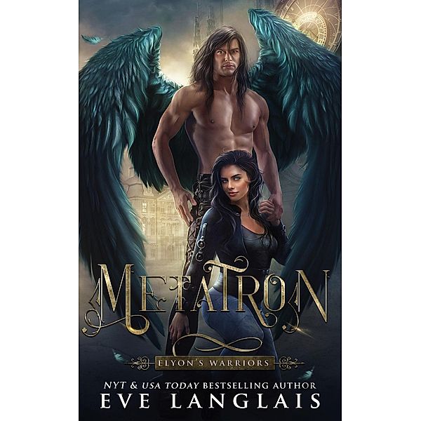 Metatron (Elyon's Warriors, #4) / Elyon's Warriors, Eve Langlais