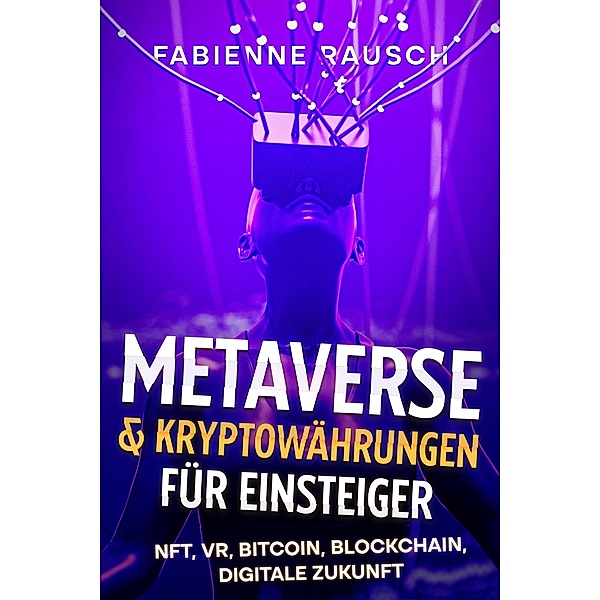 Metaverse & Kryptowährungen für Einsteiger, Fabienne Rausch