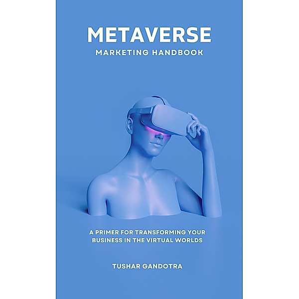 Metaverse Marketing Handbook, Tushar Gandotra