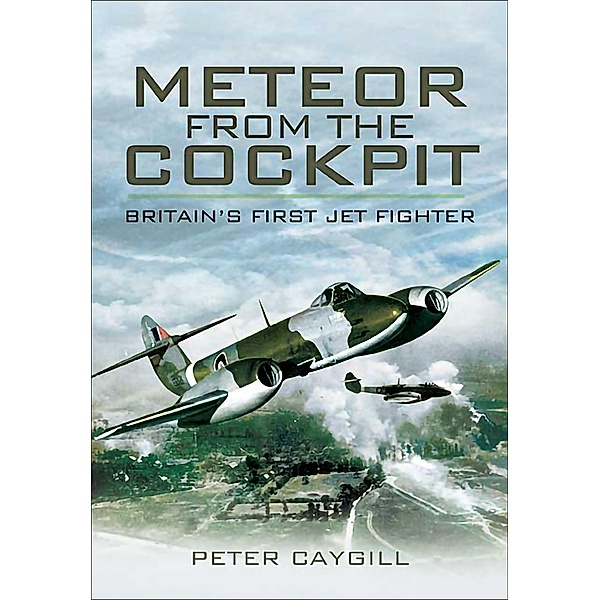 Meteor from the Cockpit / Pen & Sword Aviation, Peter Caygill