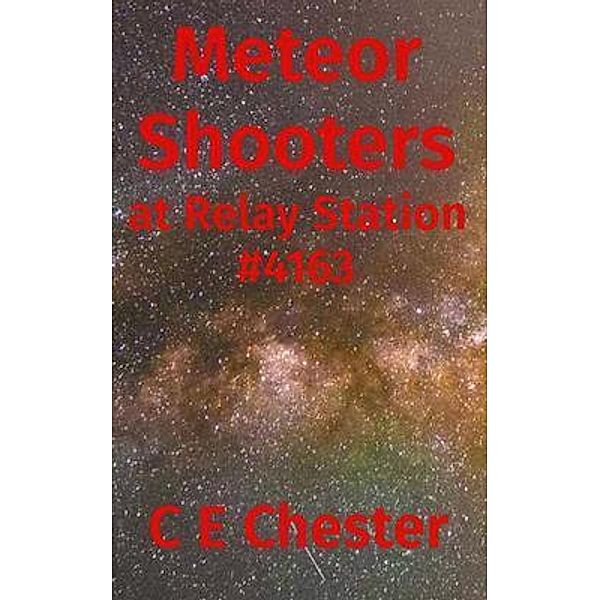 Meteor Shooters at Relay Station #4163, C E Chester