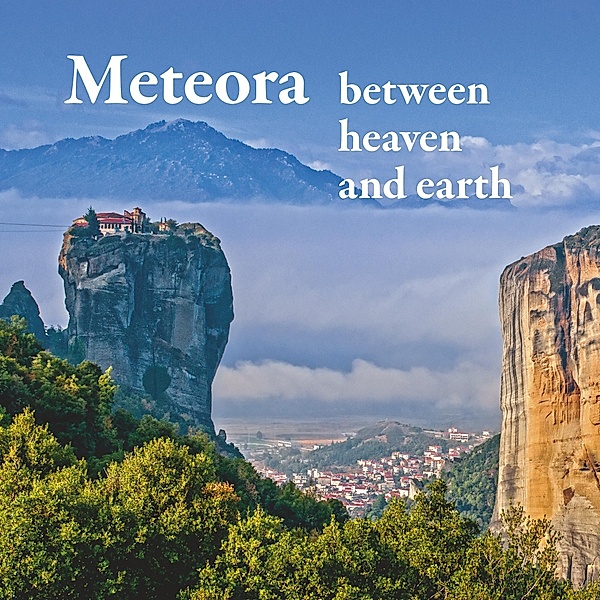 Meteora - between heaven and earth, Michael Mitrovic, Michael Schuster