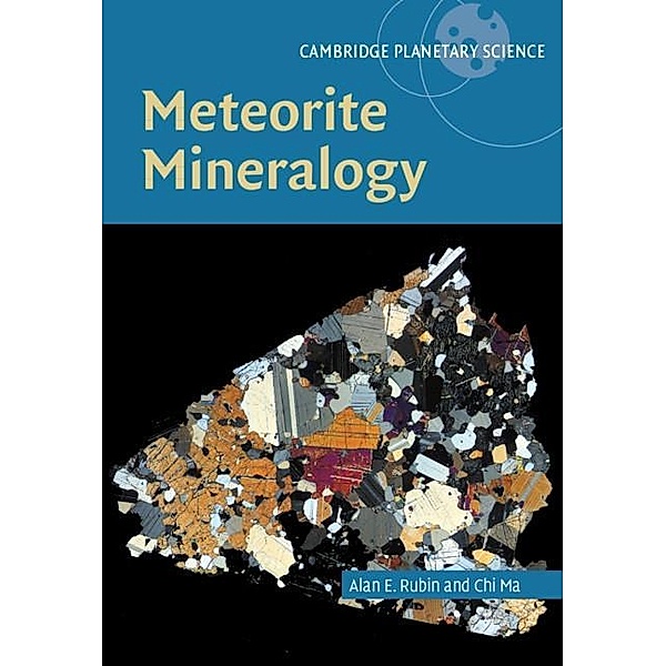 Meteorite Mineralogy / Cambridge Planetary Science, Alan Rubin