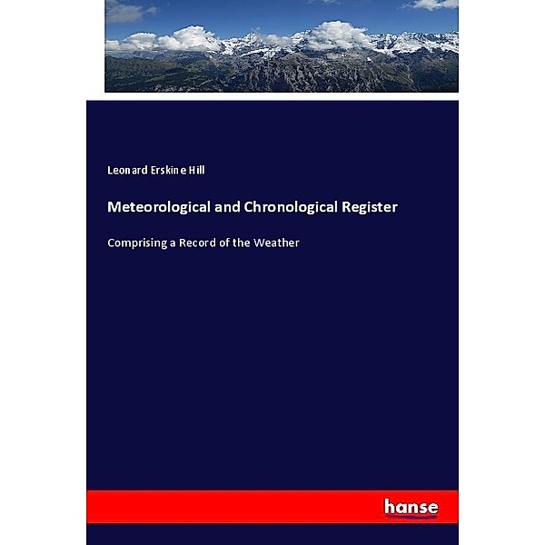Meteorological and Chronological Register, Leonard Erskine Hill