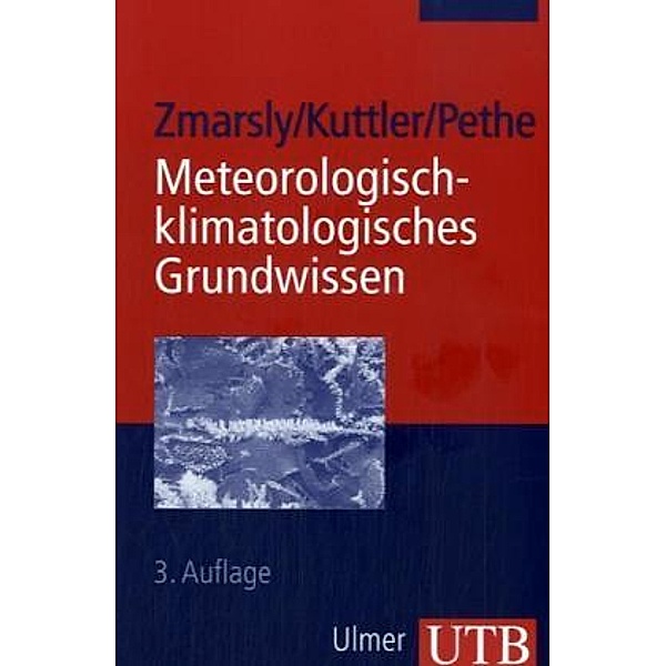 Meteorologisch-klimatologisches Grundwissen, Ewald Zmarsly, Wilhelm Kuttler, Hermann Pethe