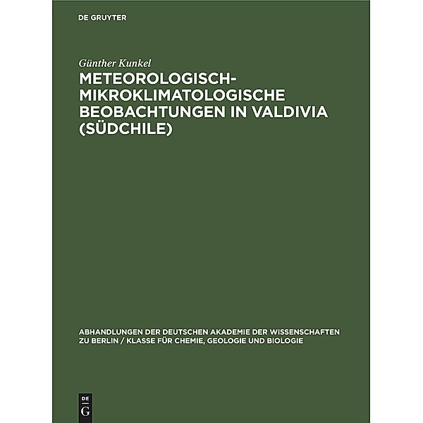 Meteorologisch-Mikroklimatologische Beobachtungen in Valdivia (Südchile), Günther Kunkel