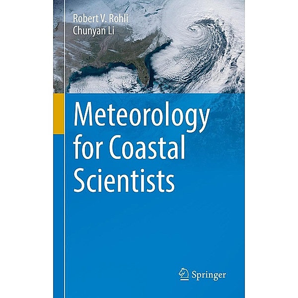 Meteorology for Coastal Scientists, Robert V. Rohli, Chunyan Li