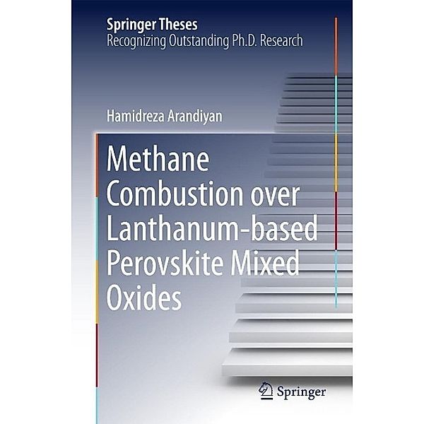 Methane Combustion over Lanthanum-based Perovskite Mixed Oxides / Springer Theses, Hamidreza Arandiyan