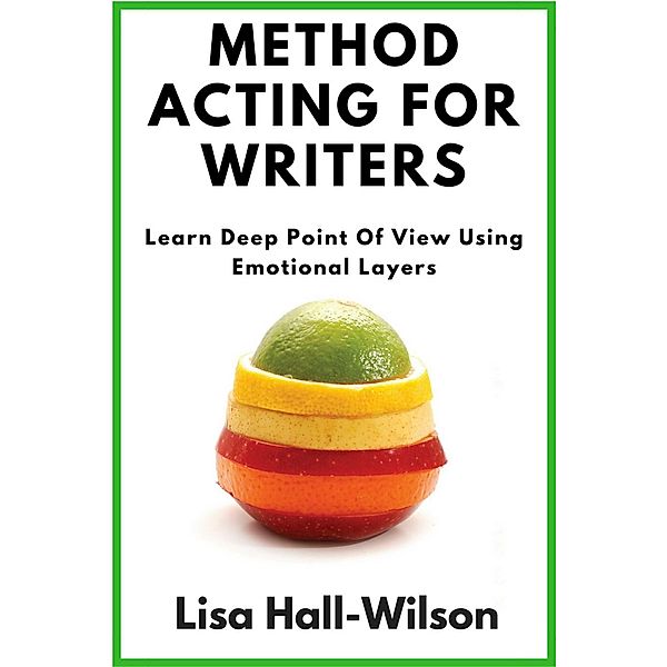 Method Acting For Writers, Lisa Hall-Wilson