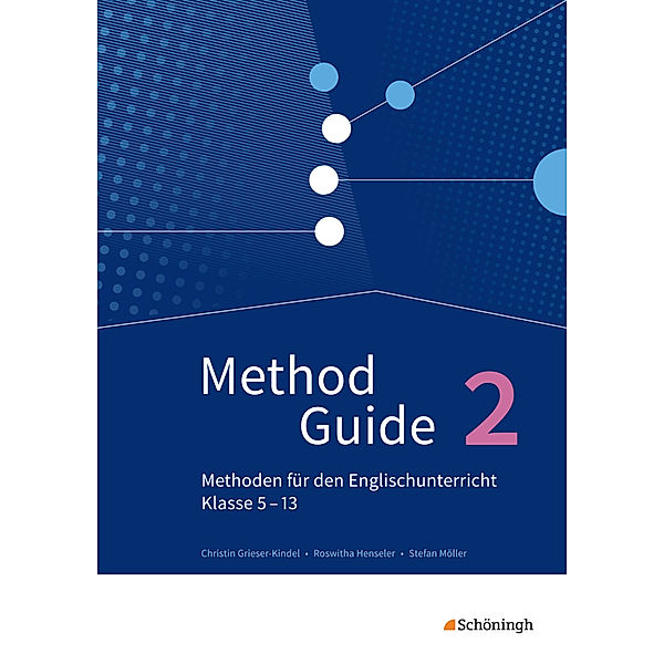 Method Guide - Methoden für den Englischunterricht - Klassen 5 - 13 - Neubearbeitung.Bd.2, Christine Grieser-Kindel, Roswitha Henseler, Stefan Möller