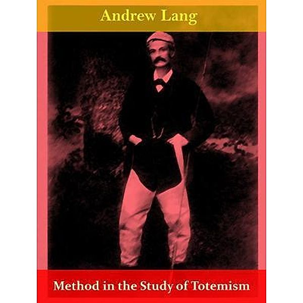 Method in the Study of Totemism / Spotlight Books, Andrew Lang