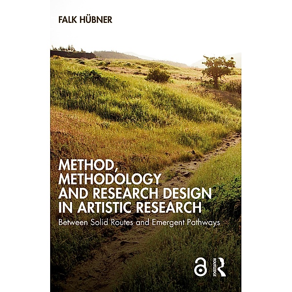 Method, Methodology and Research Design in Artistic Research, Falk Hübner