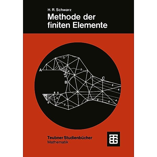 Methode der finiten Elemente / Teubner Studienbücher Mathematik, Hans Rudolf Schwarz