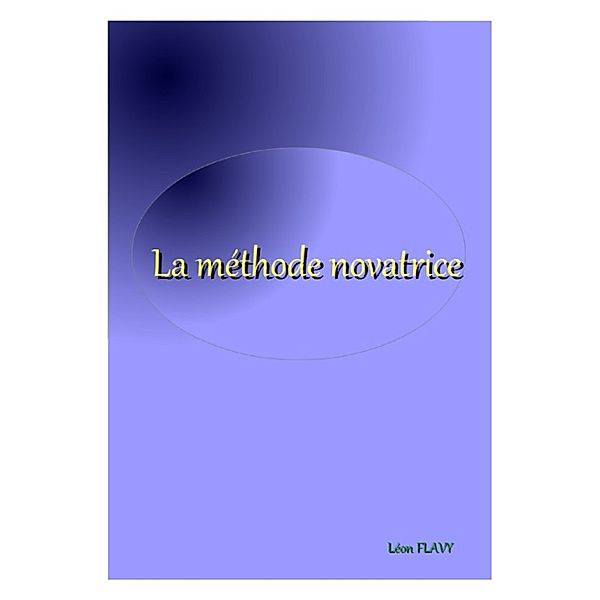 METHODE NOVATRICE BACCALAUREAT***, Léon Flavy