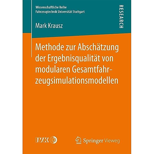 Methode zur Abschätzung der Ergebnisqualität von modularen Gesamtfahrzeugsimulationsmodellen / Wissenschaftliche Reihe Fahrzeugtechnik Universität Stuttgart, Mark Krausz