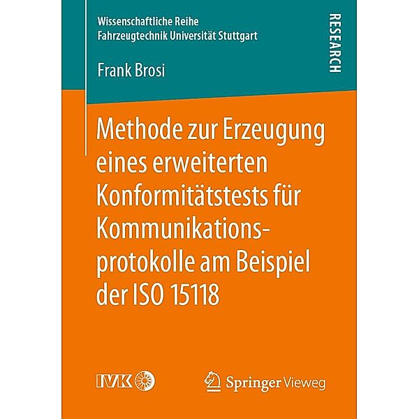 Methode zur Erzeugung eines erweiterten Konformitätstests für Kommunikationsprotokolle am Beispiel der ISO 15118 / Wissenschaftliche Reihe Fahrzeugtechnik Universität Stuttgart, Frank Brosi