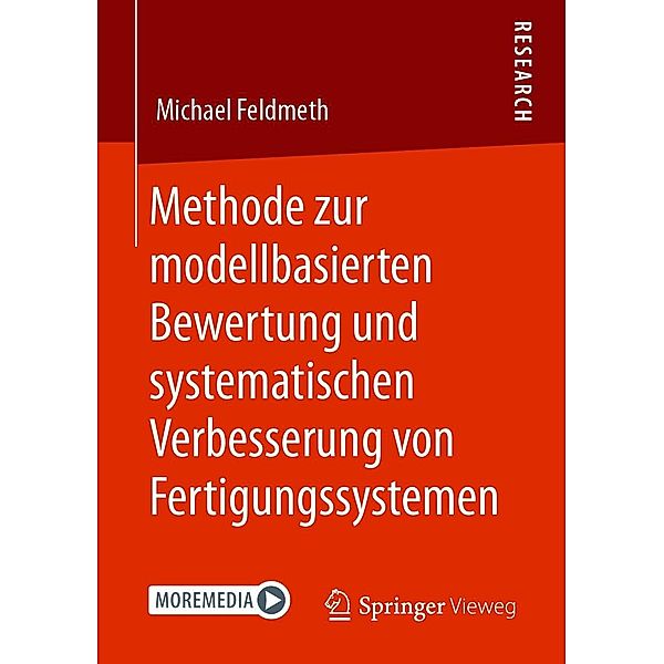 Methode zur modellbasierten Bewertung und systematischen Verbesserung von Fertigungssystemen, Michael Feldmeth