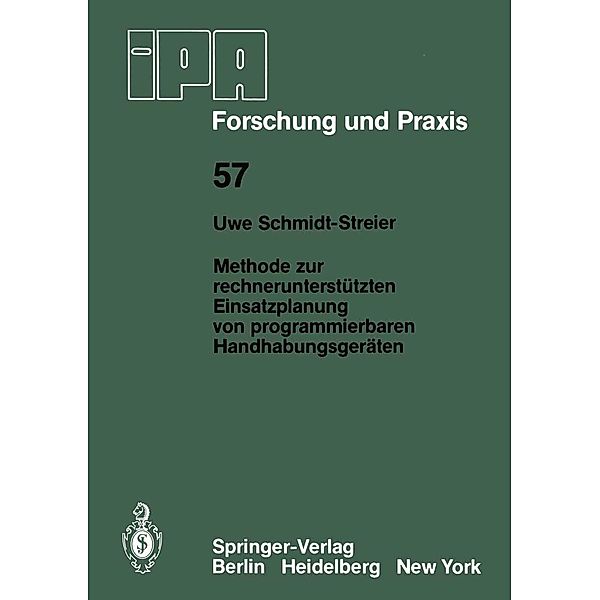 Methode zur rechnerunterstützten Einsatzplanung von programmierbaren Handhabungsgeräten / IPA-IAO - Forschung und Praxis Bd.57, U. Schmidt-Streier