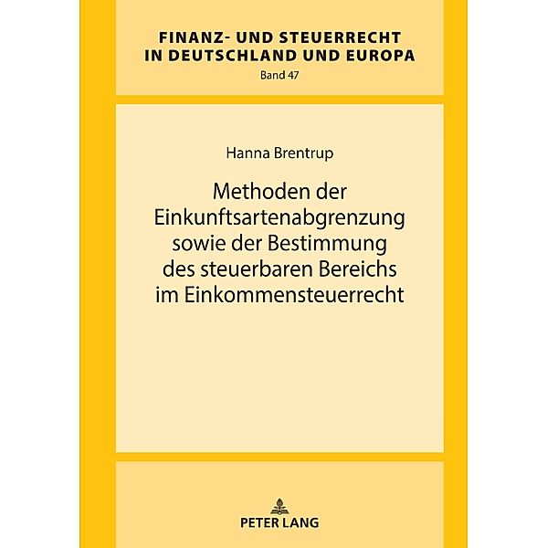 Methoden der Einkunftsartenabgrenzung sowie der Bestimmung des steuerbaren Bereichs im Einkommensteuerrecht, Brentrup Hanna Brentrup