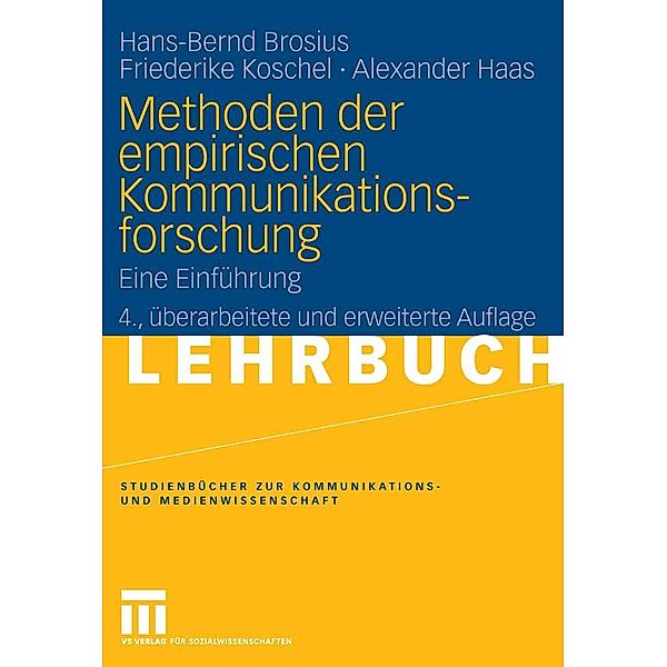 Methoden der empirischen Kommunikationsforschung / Studienbücher zur Kommunikations- und Medienwissenschaft, Hans-Bernd Brosius, Friederike Koschel, Alexander Haas