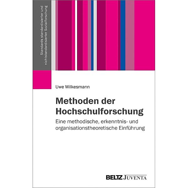 Methoden der Hochschulforschung / Standards standardisierter und nichtstandardisierter Sozialforschung, Uwe Wilkesmann