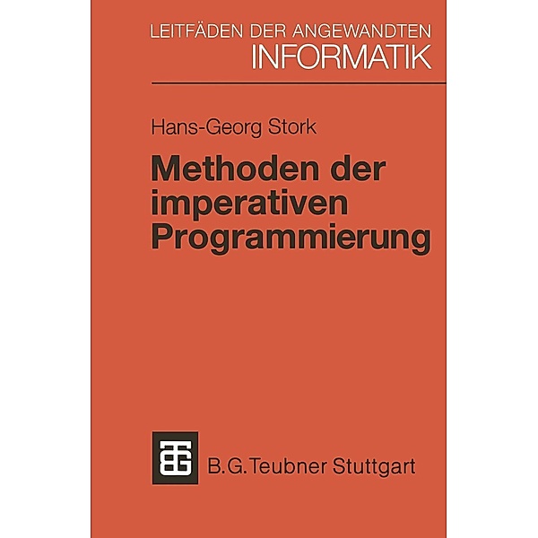 Methoden der imperativen Programmierung / XLeitfäden der angewandten Informatik, Hans-Georg Stork