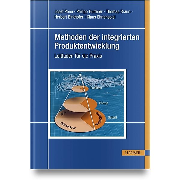 Methoden der integrierten Produktentwicklung, Josef Ponn, Philipp Hutterer, Thomas Braun, Herbert Birkhofer, Klaus Ehrlenspiel