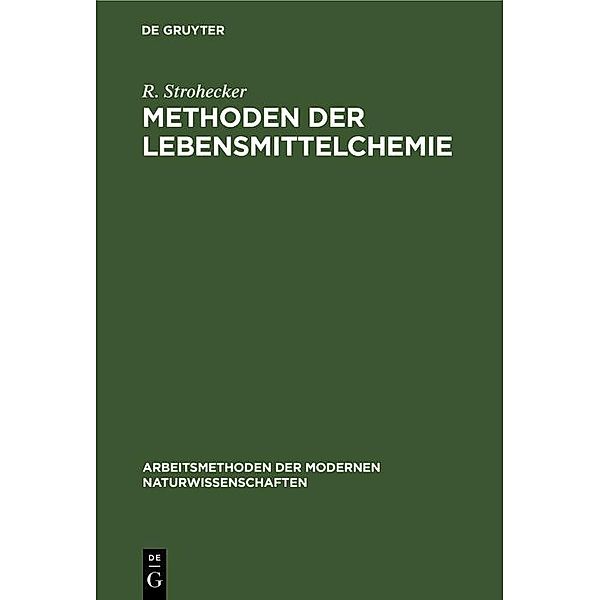 Methoden der Lebensmittelchemie / Arbeitsmethoden der modernen Naturwissenschaften, R. Strohecker