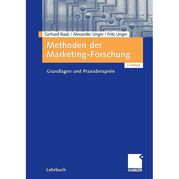 Methoden der Marketing-Forschung, Gerhard Raab, Alexander Unger, Fritz Unger