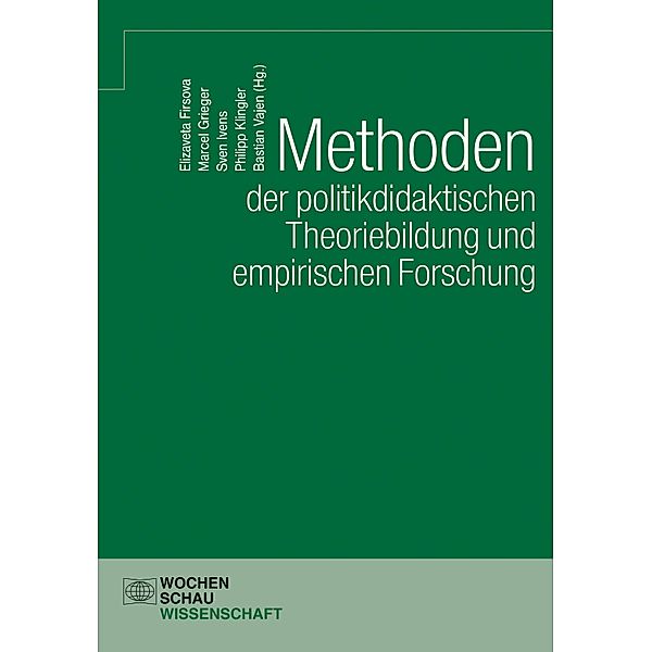 Methoden der politikdidaktischen Theoriebildung und empirischen Forschung