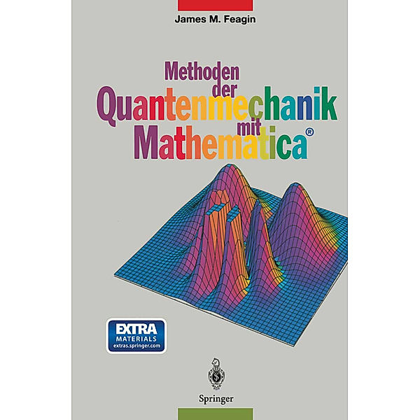 Methoden der Quantenmechanik mit Mathematica®, James M. Feagin
