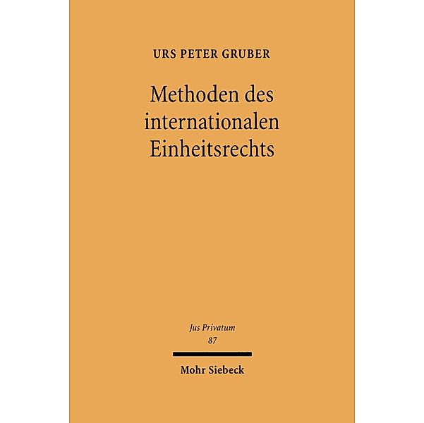 Methoden des internationalen Einheitsrechts, Urs Peter Gruber