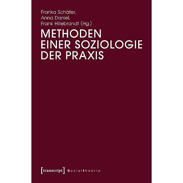Methoden einer Soziologie der Praxis / Sozialtheorie