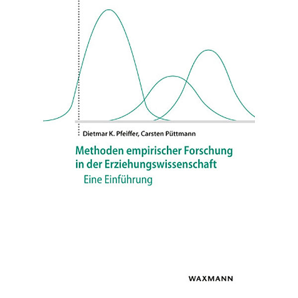 Methoden empirischer Forschung in der Erziehungswissenschaft, Dietmar K. Pfeiffer, Carsten Püttmann