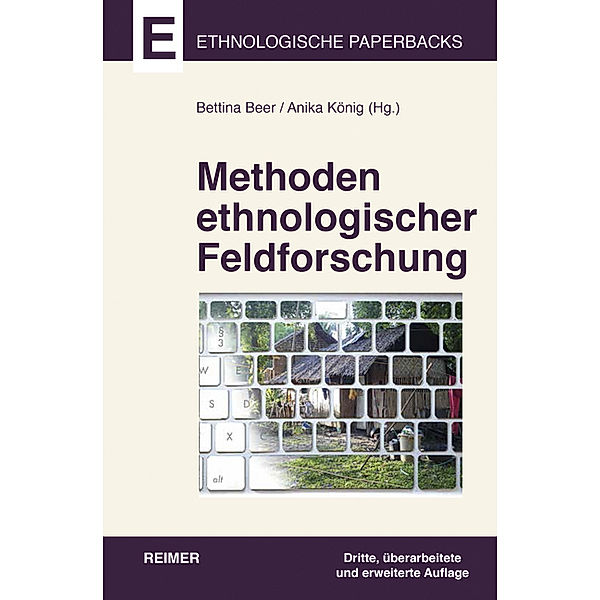 Methoden ethnologischer Feldforschung, Christoph Antweiler, Hans Fischer, Brigitta Hauser-Schäublin, Laura Coppens, Martha-Cecilia Dietrich, Hansjörg Dilger, Roland Hardenberg, Julia Pauli, Michael Schäuble, Judith Schlehe, Michael Schnegg, Martin Sökefeld, Thomas Widlok