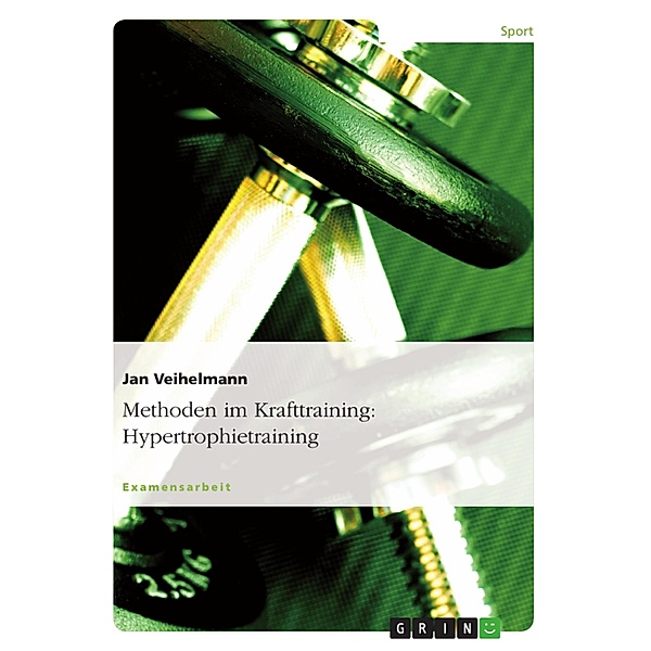 Methoden im Krafttraining: Hypertrophietraining, Jan Veihelmann